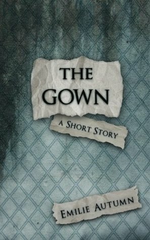 The Gown: A Short Story (with Study Guide) by Emilie Autumn