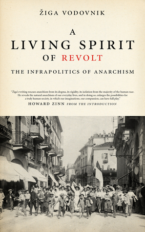 A Living Spirit of Revolt: The Infrapolitics of Anarchism by Howard Zinn, Žiga Vodovnik