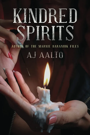 Kindred Spirits: The Marnie Baranuik Files Book 6 by A.J. Aalto