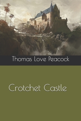 Crotchet Castle by Thomas Love Peacock