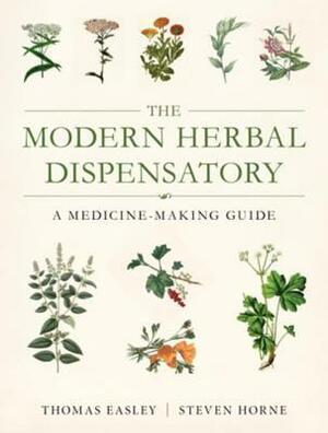 The Modern Herbal Dispensatory: A Medicine-Making Guide by Steven Horne, Thomas Easley