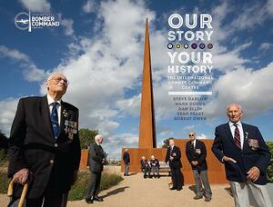Our Story, Your History. the International Bomber Command Centre by Mark Dodds, Dan Ellin, Steve Darlow
