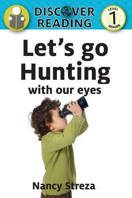 Let's Go Hunting with Our Eyes by Nancy Streza