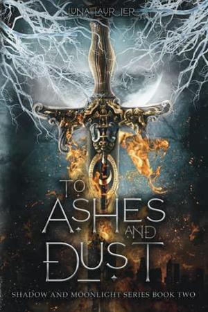 To Ashes and Dust: New Adult Paranormal Fantasy Romance by Luna Laurier, Luna Laurier