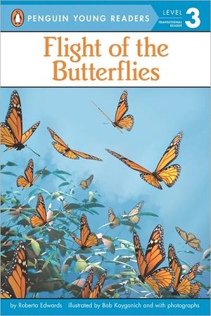 Flight of the Butterflies by Bob Kayganich, Roberta Edwards