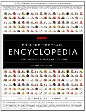 ESPN College Football Encyclopedia: The Complete History of the Game by Michael MacCambridge