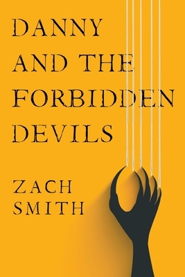 Danny And The Forbidden Devils by Zach Smith
