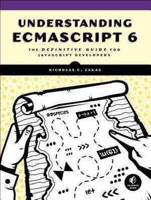 Understanding Ecmascript 6: The Definitive Guide for JavaScript Developers by Nicholas C. Zakas