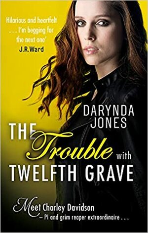 The Trouble with Twelfth Grave by Darynda Jones