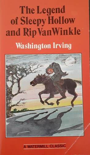 The Legend of Sleepy Hollow and Rip Van Winkle by Washington Irving