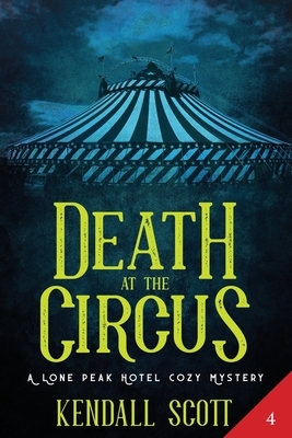 Death at the Circus: Cozy Mystery by Kendall Scott