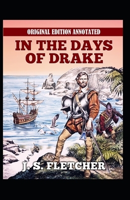 In the Days of Drake-Original Edition(Annotated) by J. S. Fletcher