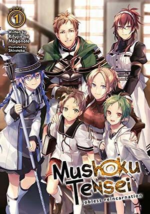 Mushoku Tensei: Jobless Reincarnation (Light Novel) Vol. 1 by Shirotaka, Rifujin na Magonote