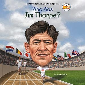 Who Was Jim Thorpe? by Jr., James Buckley, Who HQ
