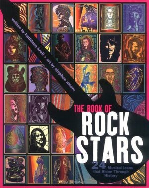The Book of Rock Stars: 24 Musical Icons That Shine Through History by Kathleen Krull