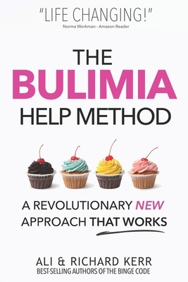 The Bulimia Help Method: A Revolutionary New Approach That Works by Richard Kerr, Ali Kerr