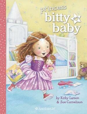 Princess Bitty Baby by Kirby Larson, Sue Cornelison