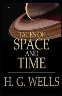 Tales of Space and Time Illustrated by H.G. Wells