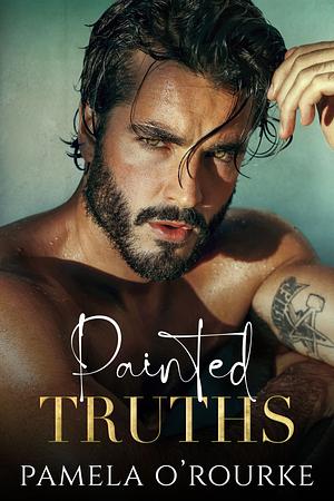 Painted Truths by Pamela O'Rourke