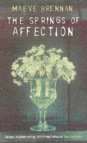 The Springs Of Affection by Maeve Brennan
