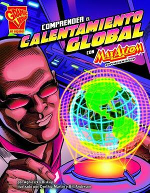 Comprender El Calentamiento Global Con Max Axiom, Supercientífico by 