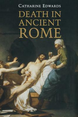 Death in Ancient Rome by Catharine Edwards