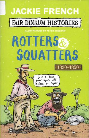 Rotters and Squatters, 1820-1850 by Jackie French, Peter Sheehan