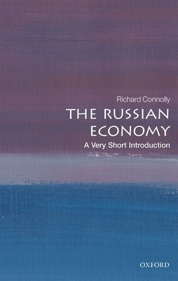 The Russian Economy: A Very Short Introduction by Richard Connolly