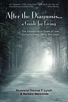 After the Diagnosis...: A Guide for Living by Barbara Mariconda, Reverend Thomas F. Lynch