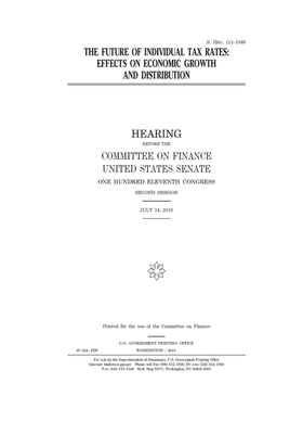 The future of individual tax rates: effects on economic growth and distribution by United States Congress, United States Senate, Committee on Finance (senate)