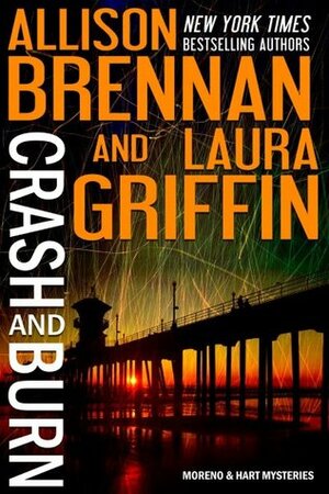Crash and Burn by Allison Brennan, Laura Griffin