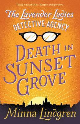 The Lavender Ladies Detective Agency: Death in Sunset Grove by Lola Rogers, Minna Lindgren