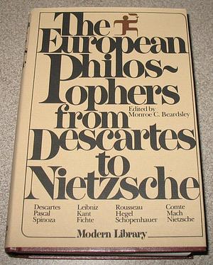 European Philosophers from Descartes to Nietzsche by Monroe C. Beardsley, Monroe C. Beardsley, Monroe Ed Geardsley