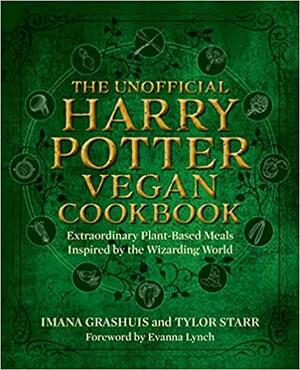 The Unofficial Harry Potter Vegan Cookbook: Extraordinary plant-based meals inspired by the Wizarding World by Imana Grashuis, Tylor Starr