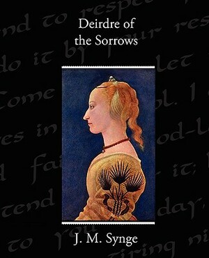 Deirdre of the Sorrows by J.M. Synge