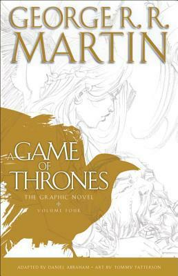 A Game of Thrones: The Graphic Novel: Volume Four by George R.R. Martin, Daniel Abraham