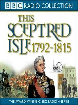 This Sceptred Isle, Vol. 8: Nelson, Wellington and Napoleon 1792-1815 by Christopher Lee, Peter Jeffrey, Anna Massey, Winston Churchill