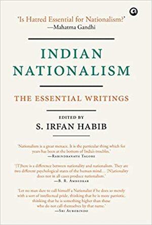 Indian Nationalism: The Essential Writings by S. Irfan Habib