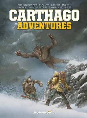 Carthago Adventures by Alcante, Drazen Kovacevic, Brice Cossu, Jaouen Salaün, Giles Daoust, Christophe Bec, Alexis Sentenac, Fafner