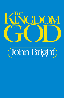 The Kingdom of God by John Bright