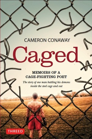 Caged: Memoirs of a Cage-Fighting Poet by Cameron Conaway