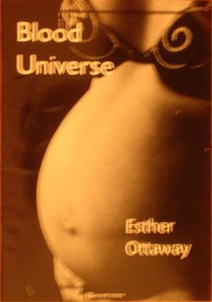 Blood Universe by Esther Ottaway