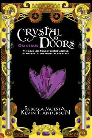 Crystal Doors Omnibus: The Complete Trilogy in One Volume: Island Realm, Ocean Realm, Sky Realm by Rebecca Moesta, Kevin J. Anderson