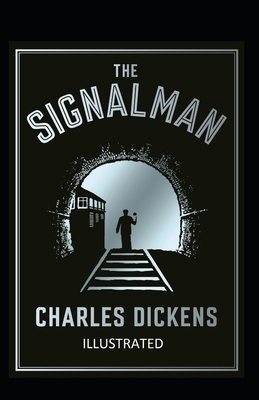 The Signal-Man Illustrated by Charles Dickens