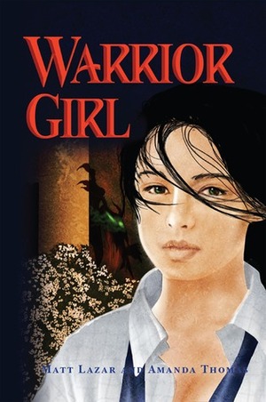 Warrior Girl by Amanda Thomas, Matt Lazar