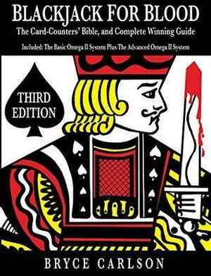 Blackjack for Blood: The Card-Counters' Bible and Complete Winning Guide by Bryce Carlson
