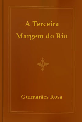 A Terceira Margem do Rio by João Guimarães Rosa