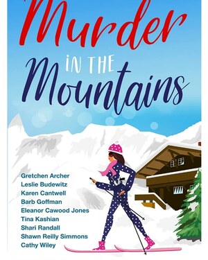 Murder In The Mountains: A Destination Murders Short Story Collection by Karen Cantwell, Gretchen Archer