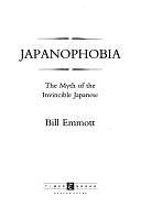 Japanophobia: The Myth of the Invincible Japanese by Bill Emmott