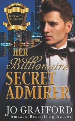 Her Billionaire Secret Admirer by Jo Grafford